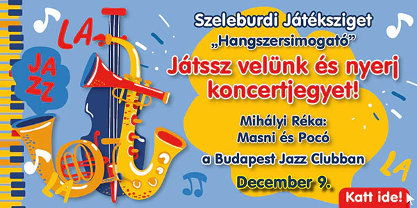 Szeleburdi Játéksziget a Budapest Jazz Clubban - Mihályi Réka: Masni és Pocó 12.09-én